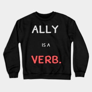 ally is a verb Crewneck Sweatshirt